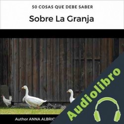 Audiolibro 50 Cosas que Debe Saber Sobre la Granja Anna Albright