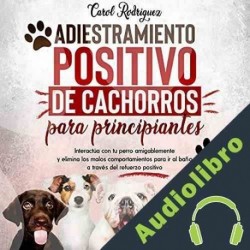 Audiolibro Adiestramiento positivo de cachorros para principiantes Carol Rodriguez