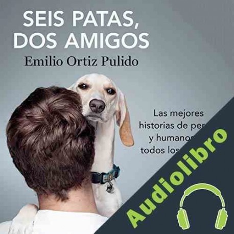 Audiolibro Seis patas, dos amigos Emilio Ortiz