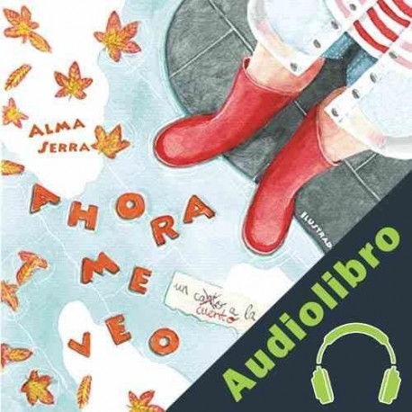 Audiolibro Ahora Me Veo Alma Serra