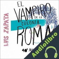 Audiolibro El vampiro de la colonia Roma Luis Zapata