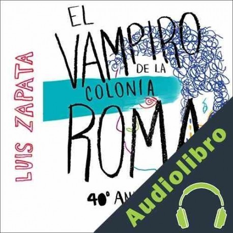 Audiolibro El vampiro de la colonia Roma Luis Zapata