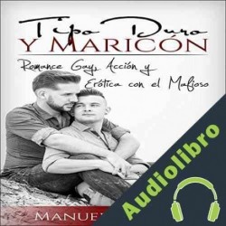 Audiolibro Tipo Duro y Maricón: Romance Gay, Acción y Erótica con el Mafioso Manuel Moreno