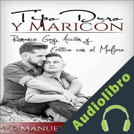 Audiolibro Tipo Duro y Maricón: Romance Gay, Acción y Erótica con el Mafioso Manuel Moreno