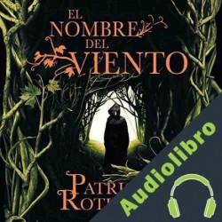 Audiolibro El nombre del viento Patrick Rothfuss