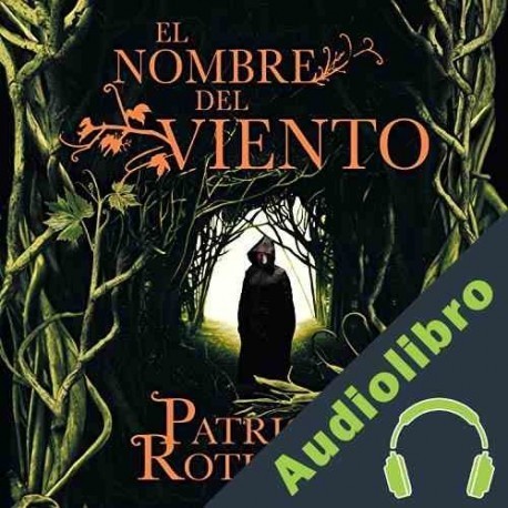 Audiolibro El nombre del viento Patrick Rothfuss