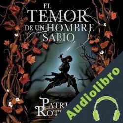 Audiolibro El temor de un hombre sabio: Crónica del asesino de reyes 2 Patrick Rothfuss