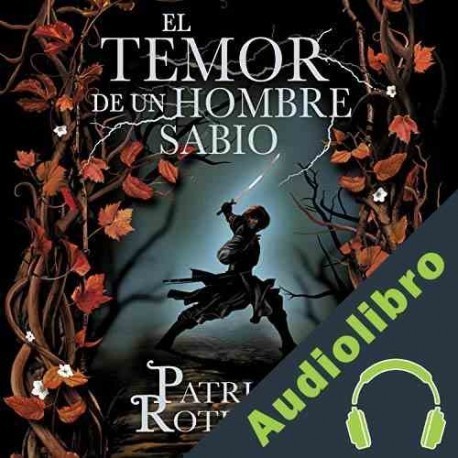 Audiolibro El temor de un hombre sabio: Crónica del asesino de reyes 2 Patrick Rothfuss