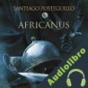 Audiolibro Africanus El hijo del cónsul Santiago Posteguillo