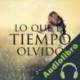 Audiolibro Lo que el tiempo olvidó Lorena Franco