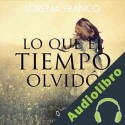 Audiolibro Lo que el tiempo olvidó Lorena Franco