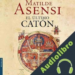 Audiolibro El último Catón Matilde Asensi