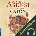 Audiolibro El último Catón Matilde Asensi