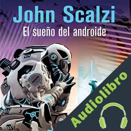 Audiolibro El Sueño del Androide John Scalzi