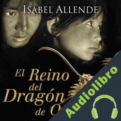 Audiolibro El Reino del Dragón de Oro Isabel Allende