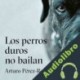 Audiolibro Los perros duros no bailan Arturo Pérez-Reverte
