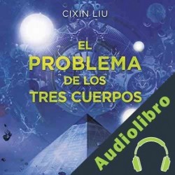 Audiolibro El problema de los tres cuerpos Cixin Liu