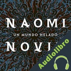 Audiolibro Un mundo helado Naomi Novik