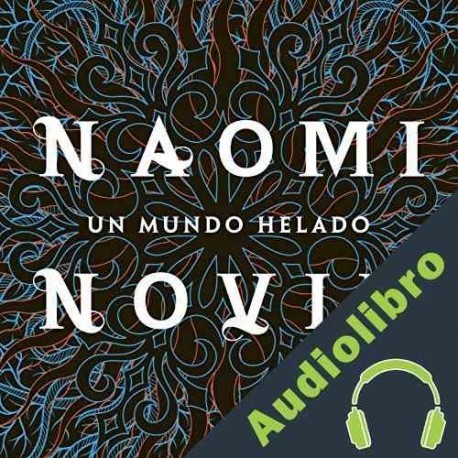 Audiolibro Un mundo helado Naomi Novik