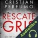 Audiolibro Rescate Gris Cristian Perfumo
