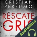 Audiolibro Rescate Gris Cristian Perfumo