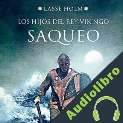 Audiolibro Los hijos del rey vikingo: Saqueo Lasse Holm