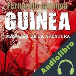 Audiolibro GUINEA: Más allá de la aventura Fernando Gamboa