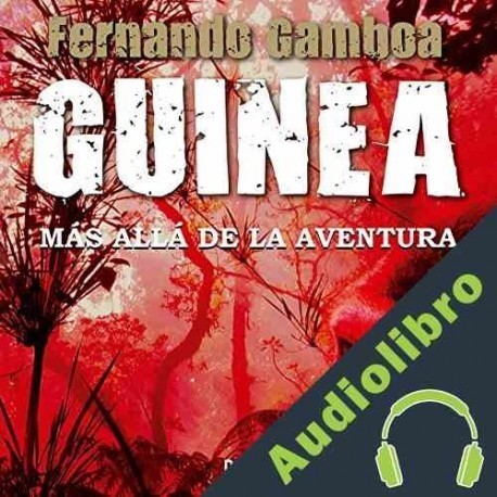 Audiolibro GUINEA: Más allá de la aventura Fernando Gamboa