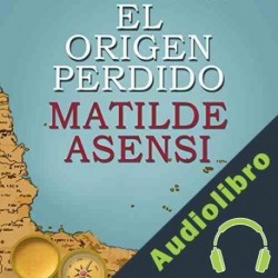 Audiolibro El origen perdido Matilde Asensi