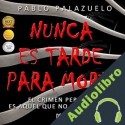 Audiolibro Nunca es tarde para morir Pablo Palazuelo