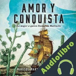 Audiolibro Amor y conquista Marisol Martín del Campo