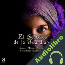 Audiolibro El Secreto de la Guardiana Mónica Prádanos