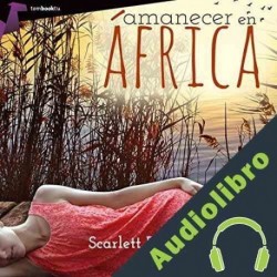 Audiolibro Amanecer en África Scarlett Butler