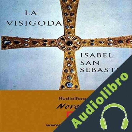Audiolibro La visigoda Isabel San Sebastián