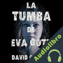 Audiolibro La tumba de Eva Goth David Orange
