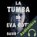 Audiolibro La tumba de Eva Goth David Orange