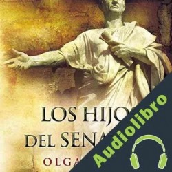 Audiolibro Los Hijos Del Senador Olga Romay