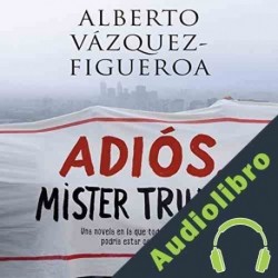 Audiolibro Adiós Mister Trump Alberto Vázquez-Figueroa