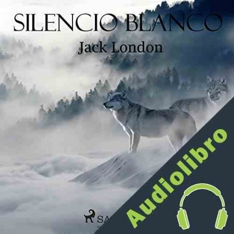 Audiolibro Silencio blanco Jack London