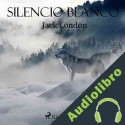 Audiolibro Silencio blanco Jack London