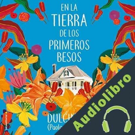 Audiolibro En la tierra de los primeros besos Paola Calasanz