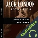 Audiolibro Amor a la vida Jack London