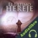 Audiolibro El último hereje Jesús Avila