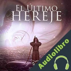 Audiolibro El último hereje Jesús Avila