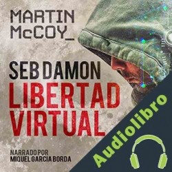 Audiolibro Seb Damon, Libertad Virtual Martin McCoy