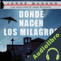 Audiolibro Donde nacen los milagros Jorge Magano