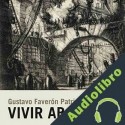 Audiolibro Vivir Abajo Gustavo Faveron