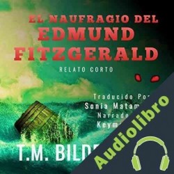 Audiolibro El Naufragio Del Edmund Fitzgerald - Relato Corto T.M. Bilderback