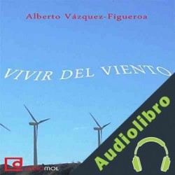 Audiolibro Vivir del viento Alberto Vázquez-Figueroa