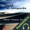 Audiolibro Saud el Leopardo Alberto Vázquez-Figueroa
